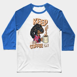 Funny and cute Doxie Dachshund fur baby dog keep calm with coffee Baseball T-Shirt
